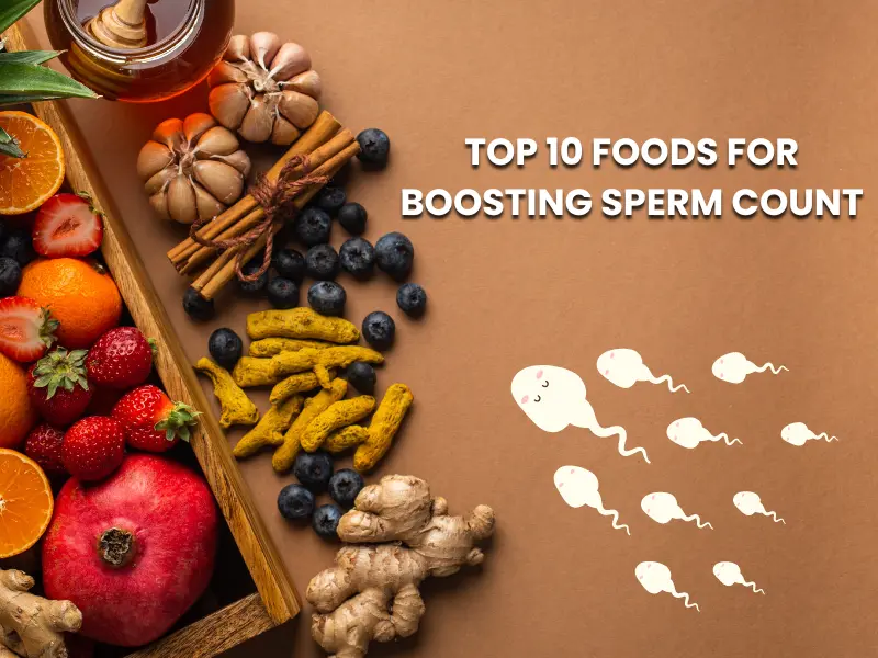 Top 10 Foods For Boosting Sperm Count